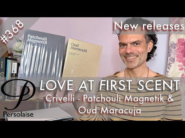 Maison Crivelli Patchouli Magnetik & Oud Maracuja review on Persolaise Love At First Scent ep 368