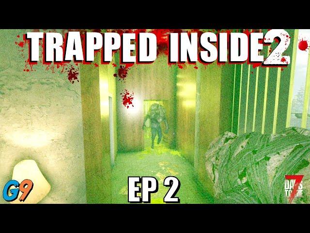 7 Days To Die - Trapped Inside 2 EP2 (We're Back Baby!)