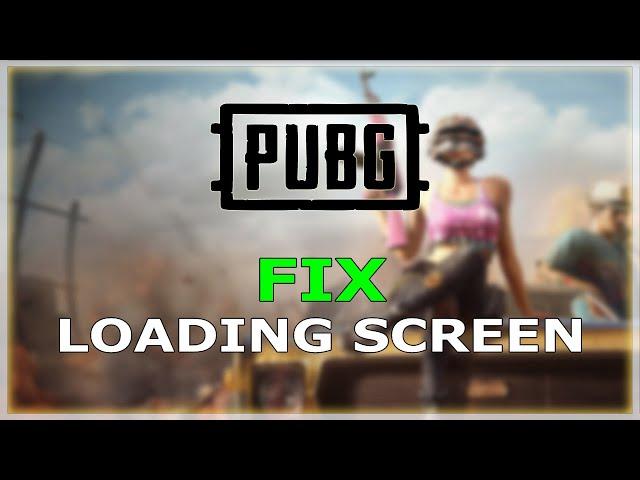 PUBG - Fix Stuck on loading screen PC