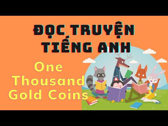 ĐỌC TRUYỆN TIẾNG ANH (ENG-VIETSUB) - One Thousand Gold Coins - LUYỆN ĐỌC TIẾNG ANH