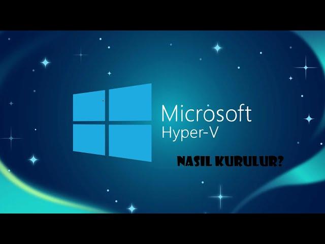 Hyper-V kurulumu ve Hyper-V sanal makine kurulumunu nasıl yaparız?