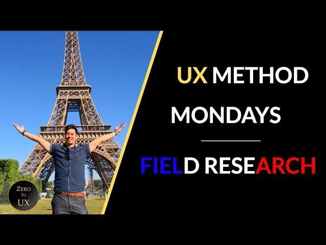 How to Conduct Field Research | UX Method Mondays | Zero to UX