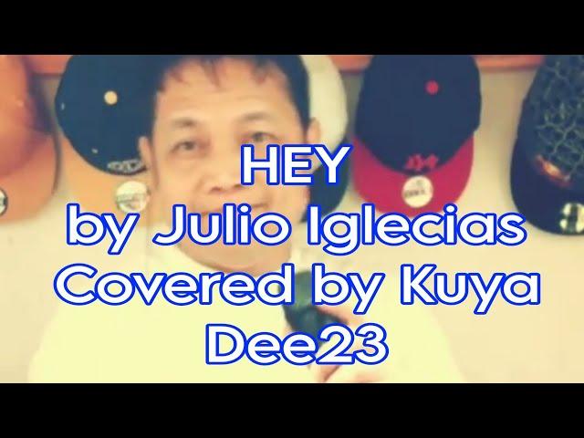 HEY  by Julio Iglecias Covered by Kuya Dee23 #musiclovers #pinoymusics