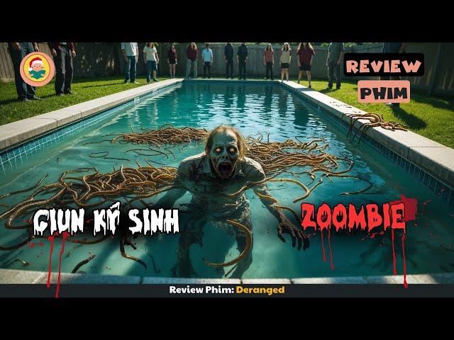 [Review Phim] Thảm Họa Giun Ký Sinh Khiến Con Người Trở Thành Zoombie K.h.á.t Nước