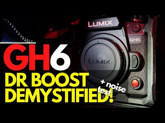 LUMIX GH6 || DR Boost DEMYSTIFIED! + NOISE TEST