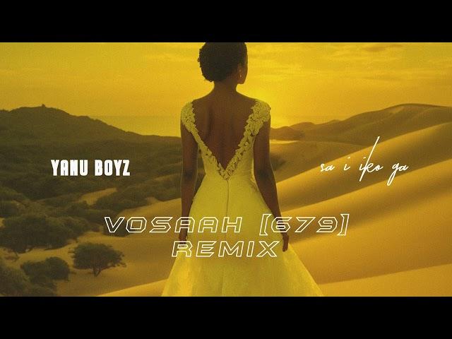 Yanu Boyz - Sa I Iko Ga (Vosaah Remix)