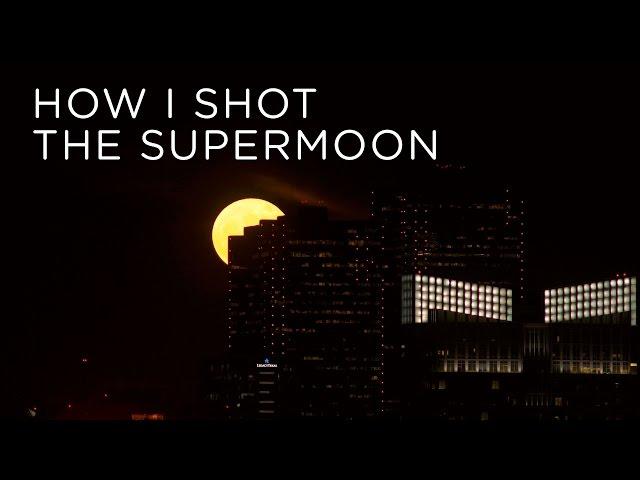 HOW I PHOTOGRAPHED THE SUPERMOON