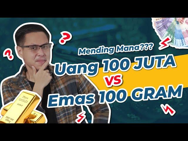 Nabung di Bank 100 Juta VS Nabung Emas 100 Gram, Mending Dimana ?