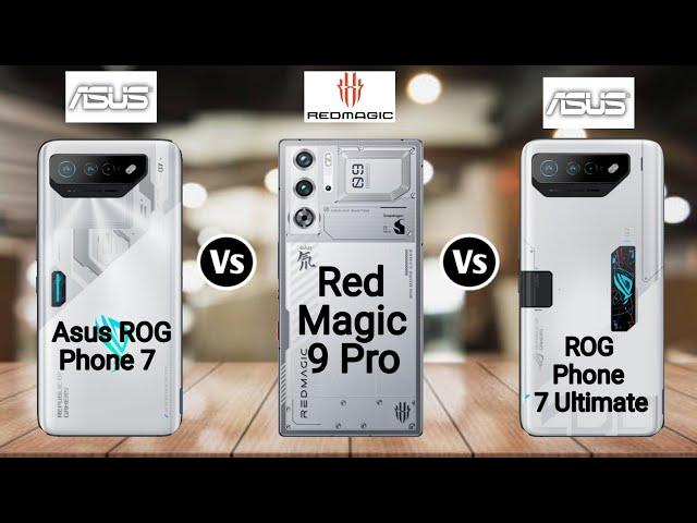 Asus Rog phone 7 vs Red Magic 9 Pro vs Asus Rog Phone 7 Ultimate