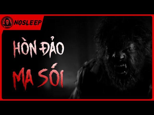 (r/nosleep) Hòn Đảo Ma Sói | Creepypasta - No Sleep