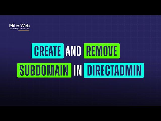 How to Create and Remove a Subdomain in DirectAdmin? | MilesWeb