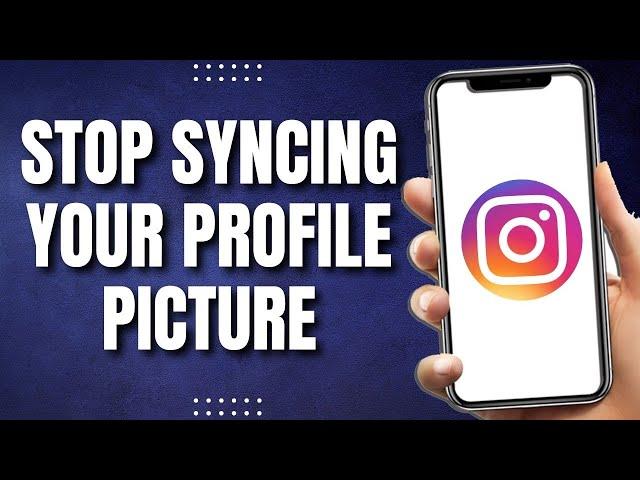 How To Stop Syncing Your Profile Picture From Instagram To Facebook (2023)