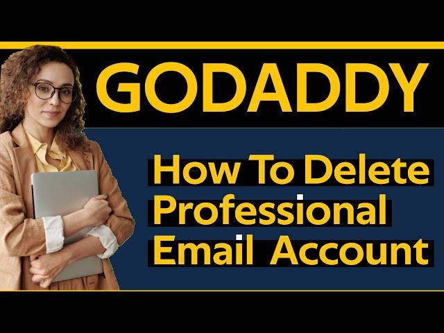 How To Delete Professional Email Account In Godaddy 2024