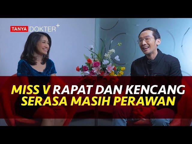 Cara Mengencangkan Miss V Seperti Masih Perawan | Kata Dokter