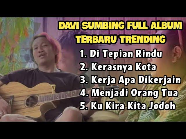 Davi Sumbing Full Album Terbaru | Di Tepian Rindu, Kerasnya Kota