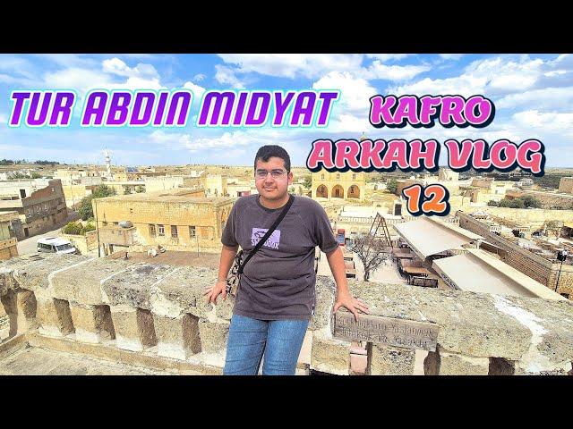 TUR ABDIN  MIDYAT KAFRO ARKAH VLOG 12