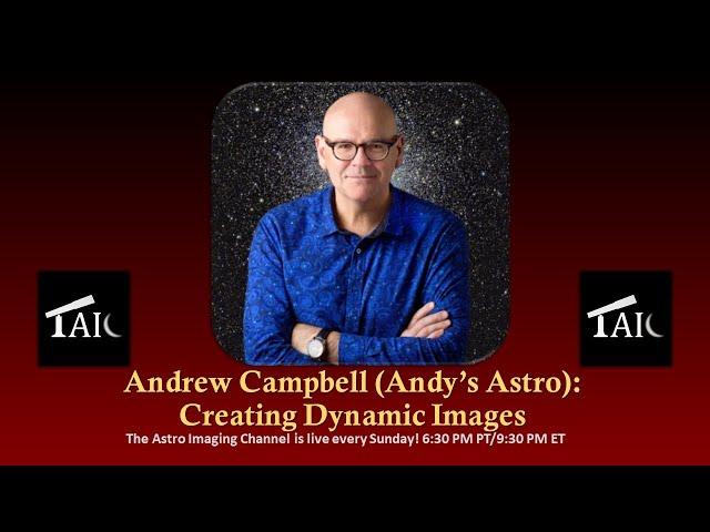 2020.10.04 | Andrew Campbell (Andy's Astro): Creating Dynamic Images