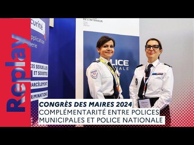 ️ Congrès des maires 2024 | Complémentarité entre polices municipales et police nationale.