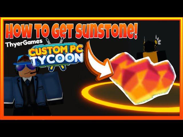 How to get Sunstone in Custom PC Tycoon - Roblox