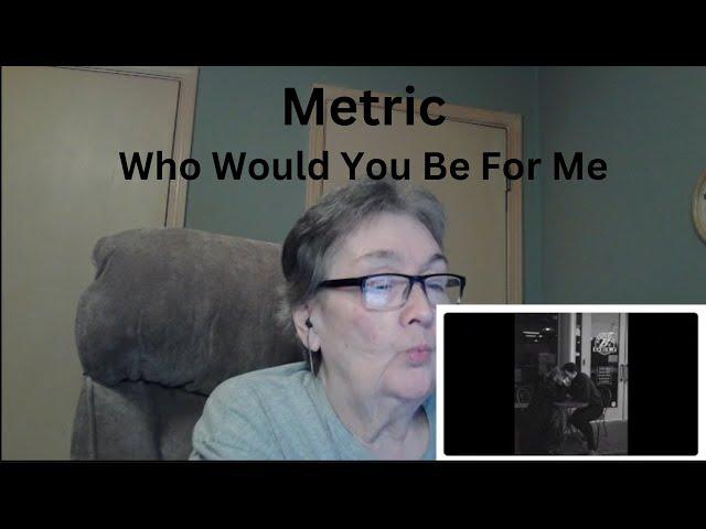 Who Would You Be For Me/Metric