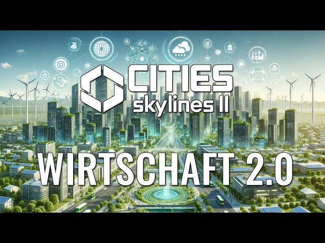 Update Economy 2.0: CITIES SKYLINES 2 Wirtschafts-Patch im Detail