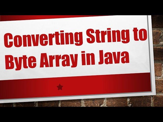 Converting String to Byte Array in Java