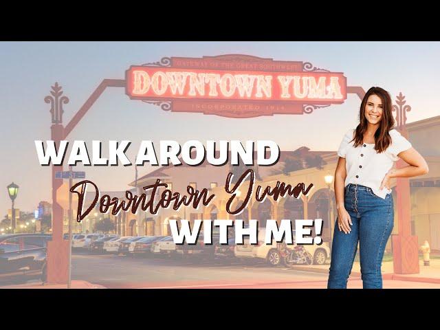 Walk Around Downtown Yuma, AZ with Me!