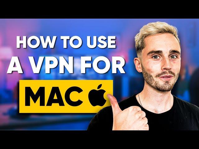 How to Use a VPN on Your Mac Device - Best VPNs For Mac [Tutorial]