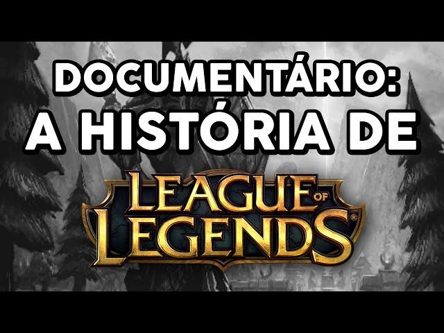 DOCUMENTÁRIO: A HISTÓRIA DE LEAGUE OF LEGENDS