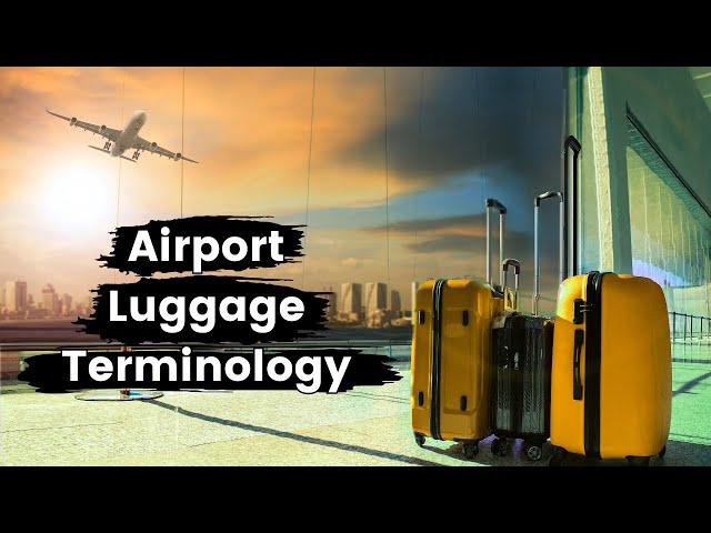 A Beginner’s Guide to Airport Luggage Terminology