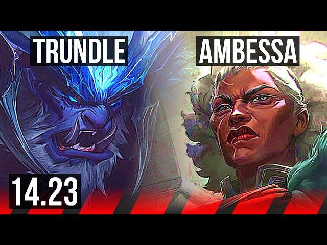 TRUNDLE vs AMBESSA (TOP) | KR Master | 14.23