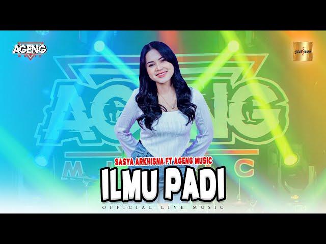 Sasya Arkhisna ft Ageng Music - Ilmu Padi (Official Live Music)