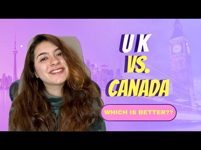 Why is UK better than Canada | UK vs CANADA | Things Students don't know about | Studying Abroad