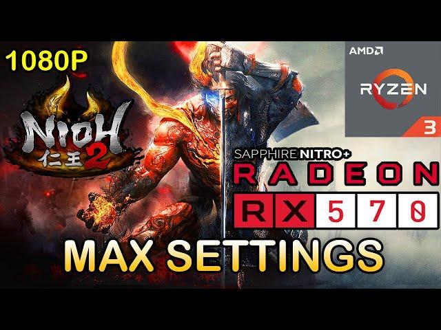 Nioh 2 : The Complete Edition | 1080p MAX SETTINGS | Ryzen 3 3100| RX570 4GB |16GB RAM |Test in 2021