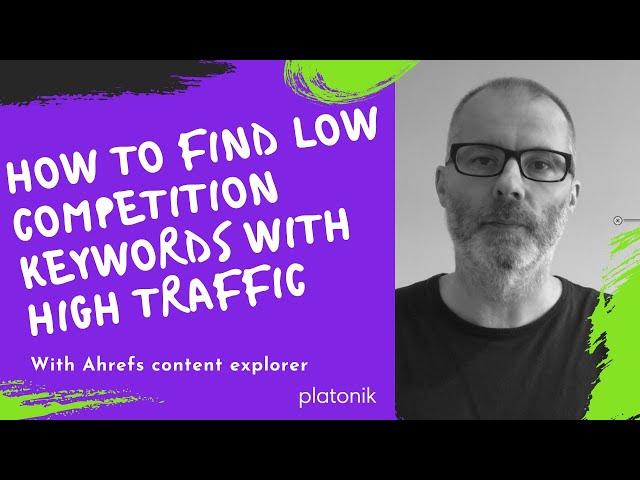 How to find low competition keywords with high traffic [using Ahrefs content explorer tool]