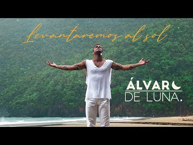 Álvaro de Luna - Levantaremos al sol (Videoclip Oficial)