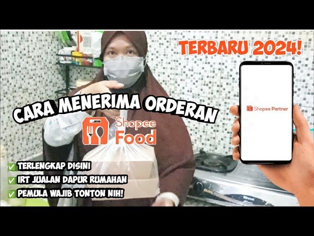 CARA MENERIMA ORDERAN SHOPEEFOOD PENJUAL TERBARU 2024 | IRT JUALAN ONLINE DI DAPUR RUMAH