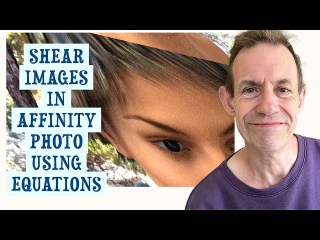SHEAR / SLANT / DISTORT Images In Affinity Photo In Unique Ways Using Equations Filter