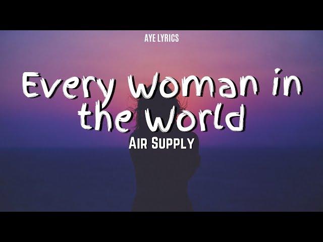 Air Supply - Every Woman in the World (Lyrics)