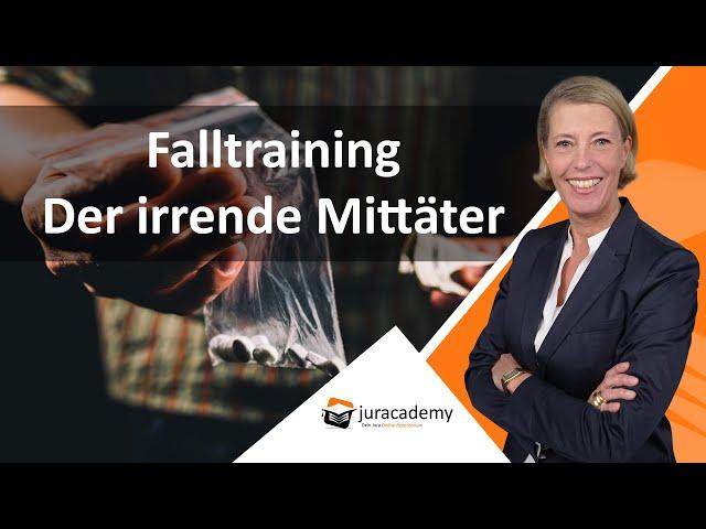 Falltraining - Der irrende Mittäter ► juracademy.de