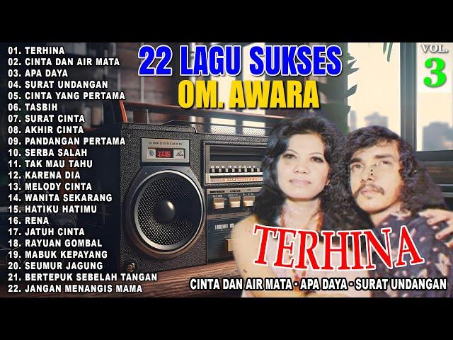 22 Lagu Sukses OM. Awara Vol. 3 | Terhina | Cinta Dan Air Mata | Apa Daya