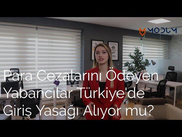 Para Cezalarını Ödeyen Yabancılar Türkiye'ye Giriş Yasağı Alıyor mu?