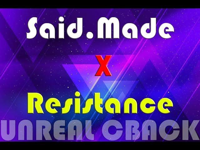 Said Made X Resistance (Unreal comeback)