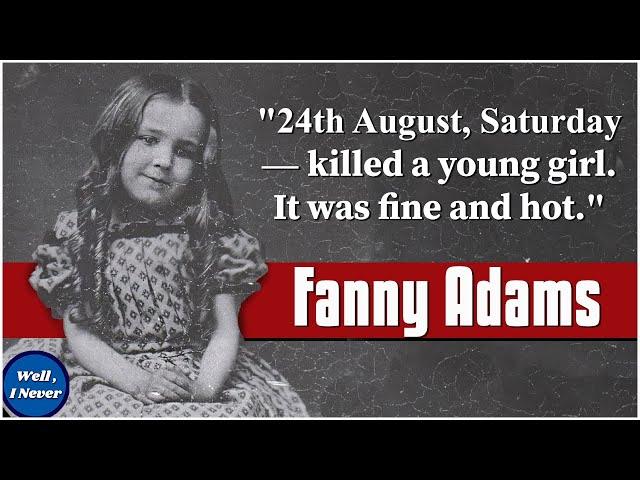 The Tragic Story of Fanny Adams | Victorian True Crime | Well, I Never