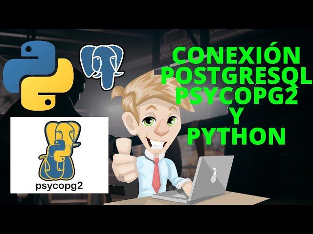 Python: Conexión con PostgreSQL|Manera convencional hasta como en el mundo Laboral|Driver   psycopg2