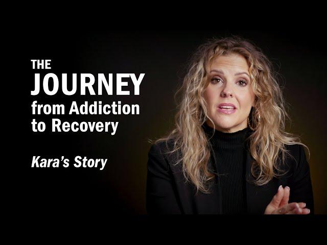 THE JOURNEY From Addiction to Recovery - Kara's Story