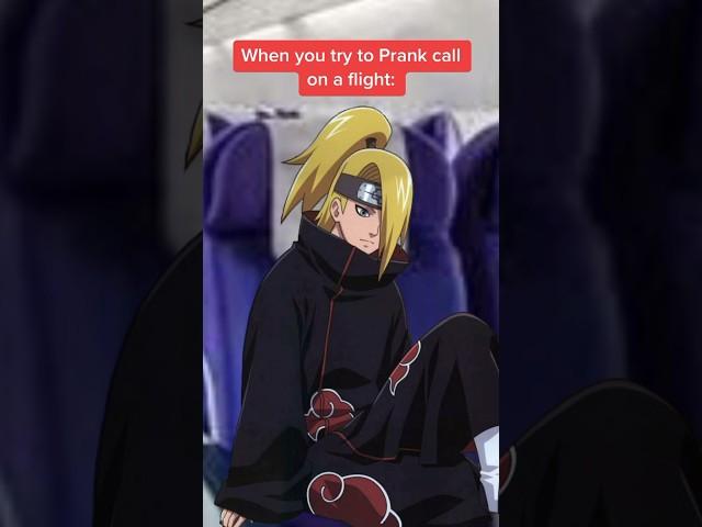 WHEN YOU PRANK CALL ON A FLIGHT #Shorts #naruto #deidara