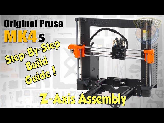 #04 Original PRUSA MK4S Kit : Full Step-By-Step BUILD GUIDE - Z-Axis Assembly