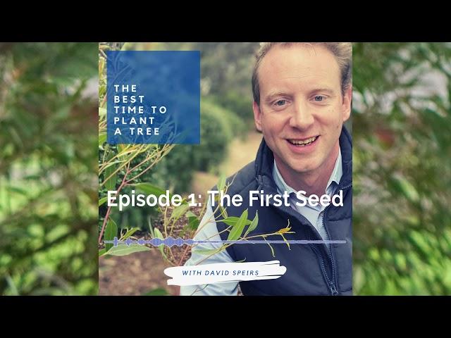 The Best Time to Plant a Tree Podcast: Episode 1 - The First Seed with John Schutz