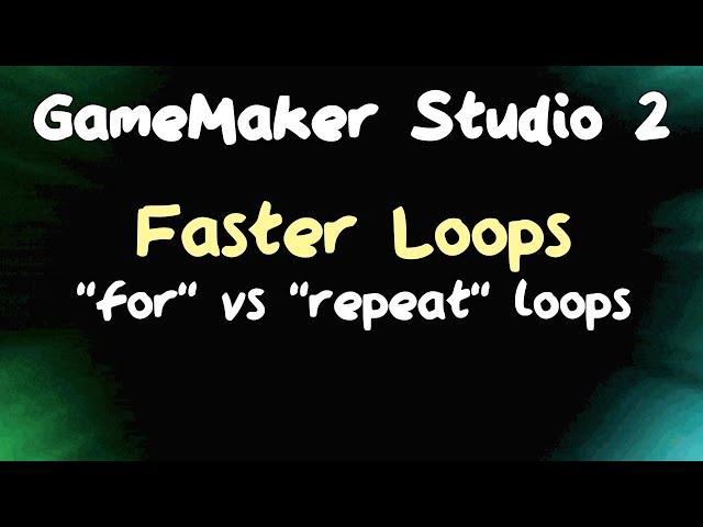 Faster Loops - Optimizing GameMaker Games